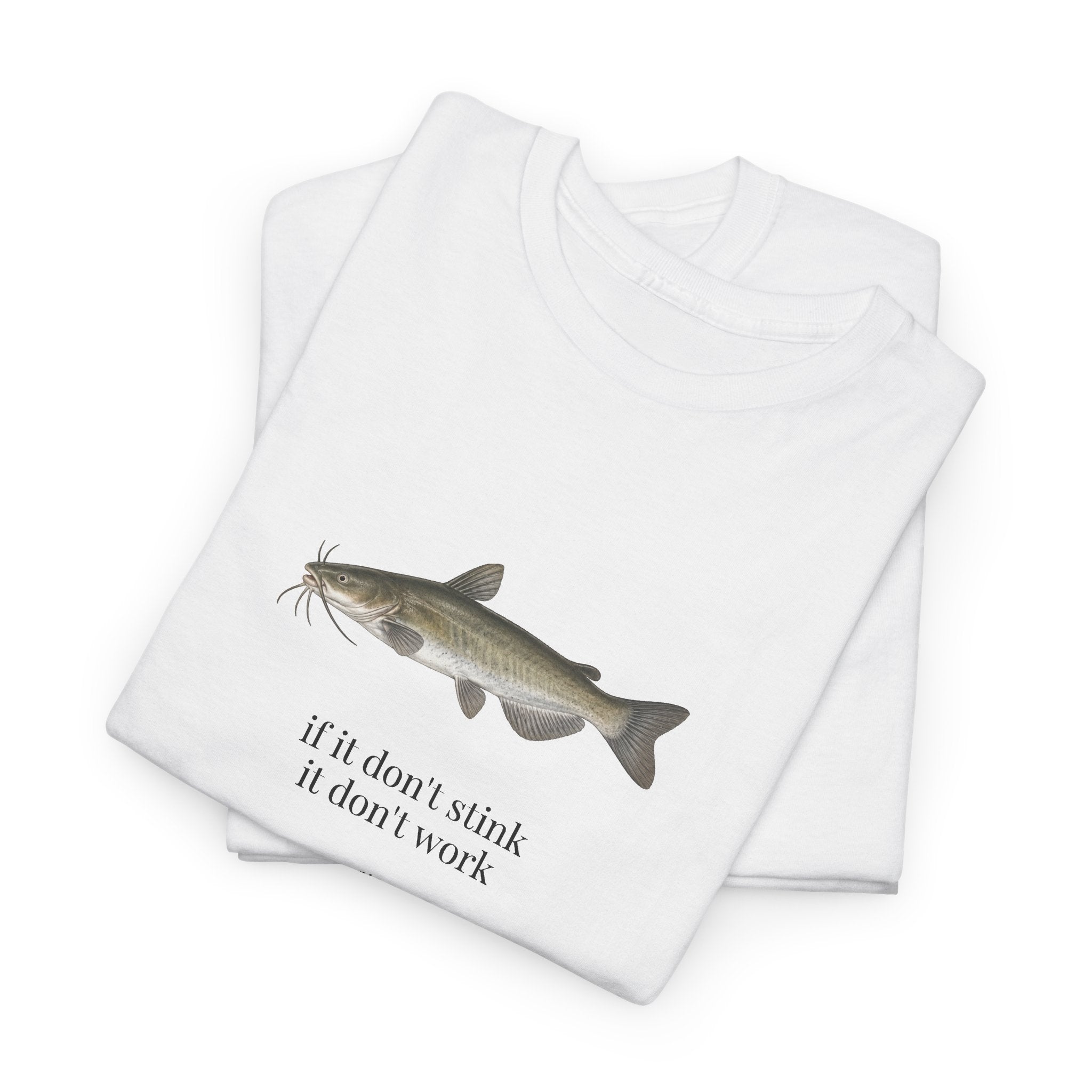 IF IT DON'T STINK IT DON'T WORK SHIRT